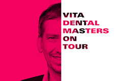 VITA Dental Masters on Tour mit Dr. Uwe Radmacher VITA Dental Masters on Tour mit Dr. Uwe Radmacher